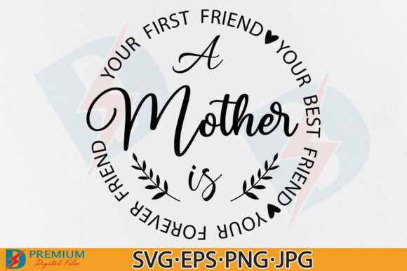 A Mother is Your First Friend SVG: A Designer’s Review