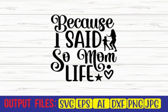 Because I Said So Mom Life SVG Review