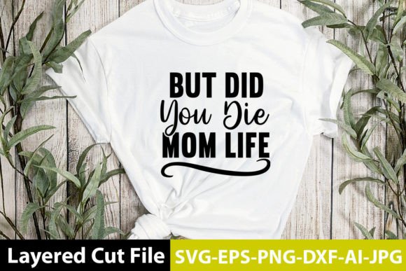 But Did You Die Mom Life SVG: Embroidery Review