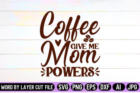 Coffee Give Me Mom Powers SVG: A Designer's Review