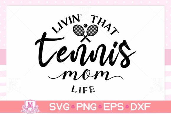 Livin’ That Tennis Mom Life SVG Review