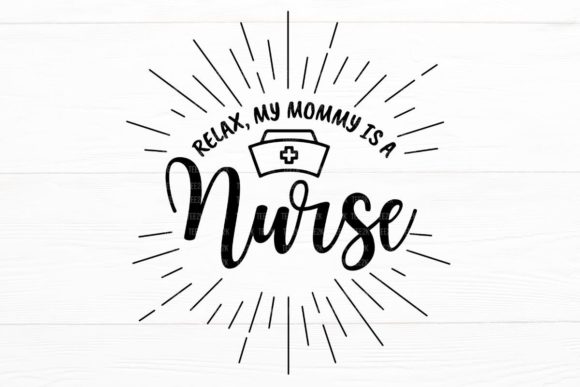 Relax My Mom is a Nurse SVG Review