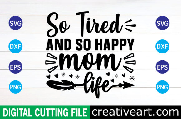So Tired and So Happy Mom Life SVG Desi Review