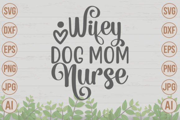 Wifey Dog Mom Nurse SVG: An Embroidery Review